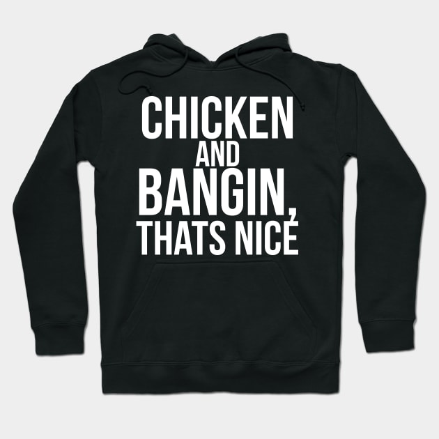 Chicken and Banging Thats nice Trailer Park Boys Quote Hoodie TeePublic